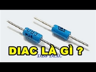 Điện tử cơ bản #52 Diac là gì ? Sử dụng Diac trong thực tế!!