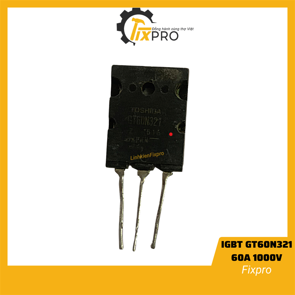 GT60N321 60N321 60A 1000V IGBT bếp từ tháo máy chính hãng Toshiba