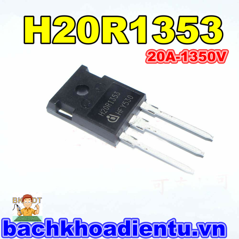 IGBT bếp từ H20R1353 20A -1350V mặt gương tháo máy chính hãng