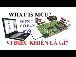 Điện tử cơ bản #39 Mạch vi điều khiển và ứng dụng.