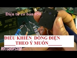 Điện tử cơ bản #50 Điều khiển dòng điện theo ý muốn.